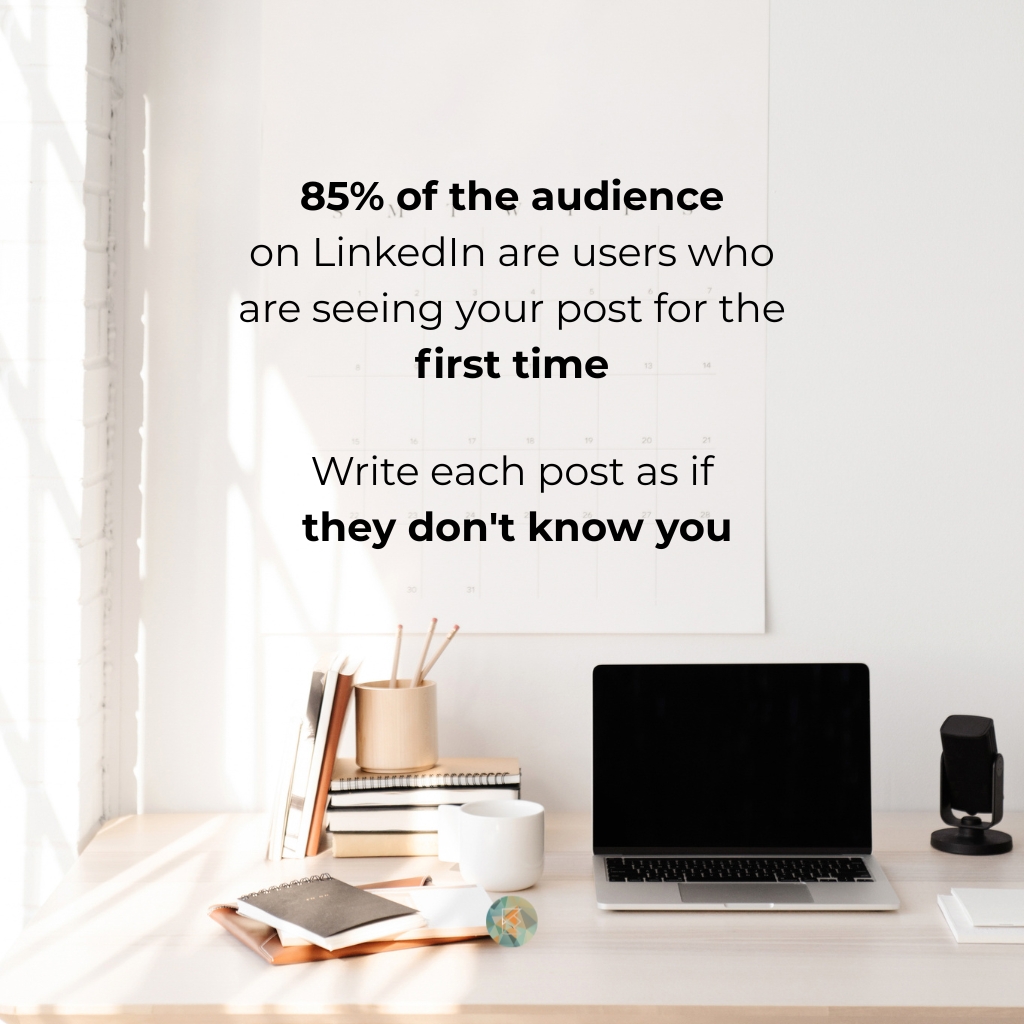 85% of the audience on LinkedIn are users who are seeing you post for the first time